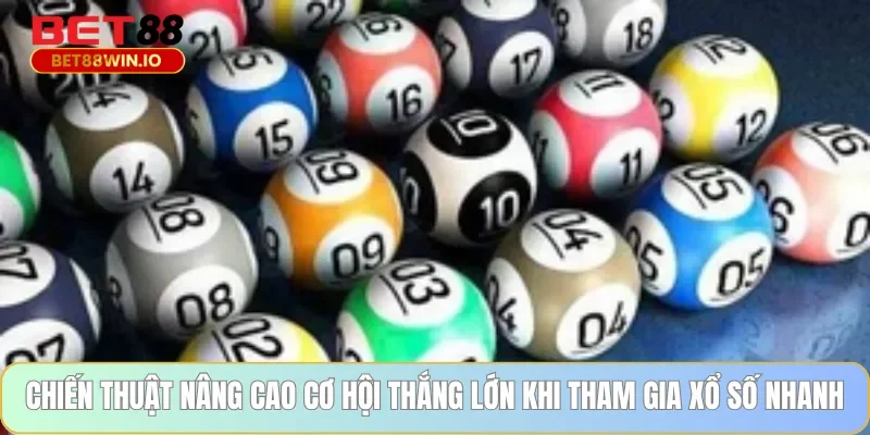 Chiến thuật nâng cao cơ hội thắng lớn khi tham gia xổ số nhanh Chiến thuật nâng cao cơ hội thắng lớn khi tham gia xổ số nhanh