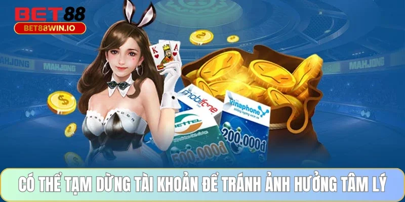 Có thể tạm dừng tài khoản để tránh ảnh hưởng tâm lý Có thể tạm dừng tài khoản để tránh ảnh hưởng tâm lý