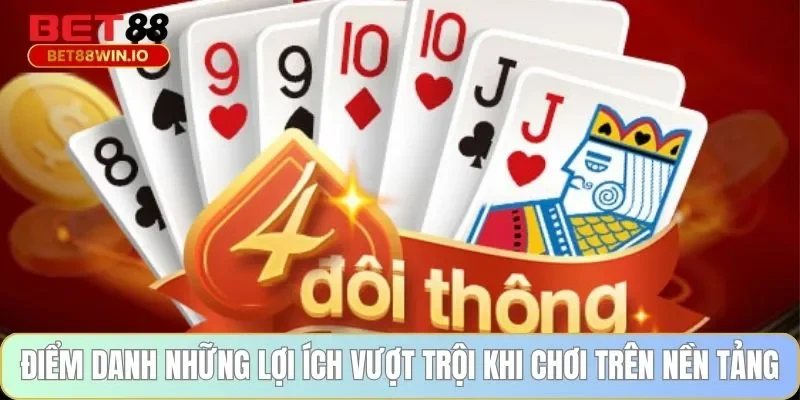 Điểm danh những lợi ích vượt trội khi chơi trên nền tảng