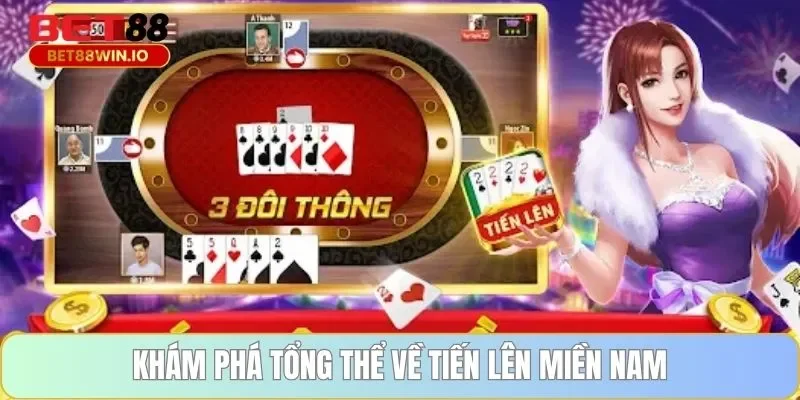 Khám phá tổng thể về tiến lên miền nam